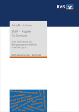 EMIR - Regeln für Derivate - Achtelik, Olaf; Schröder, Sarah; Bundesverband der deutschen Volksbanken und Raiffeisenbanken (BVR)