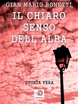 Il Chiaro Senso Dell'Alba - Gianmario Bonetti