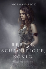 Rebell, Schachfigur, König (Für Ruhm und Krone - Buch 4) -  Morgan Rice