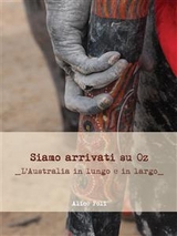 Siamo arrivati su OZ - L'Australia in lungo e in largo - Alice Poli