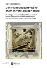 Der linienbandkeramische Brunnen von Leipzig-Plaußig - Susanne Friederich