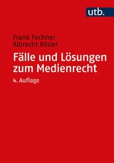 Fälle und Lösungen zum Medienrecht - Frank Fechner, Albrecht Rösler