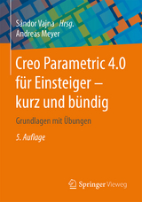 Creo Parametric 4.0 für Einsteiger — kurz und bündig - Meyer, Andreas; Vajna, Sándor