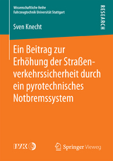 Ein Beitrag zur Erhöhung der Straßenverkehrssicherheit durch ein pyrotechnisches Notbremssystem - Sven Knecht