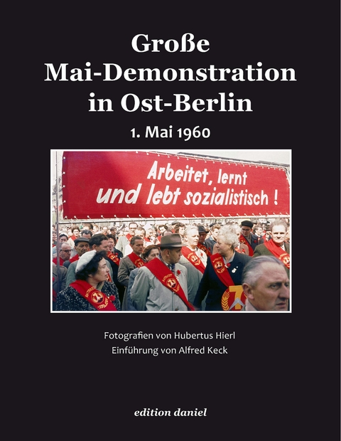 Große Mai-Demonstration in Ost-Berlin - Hubertus Hierl