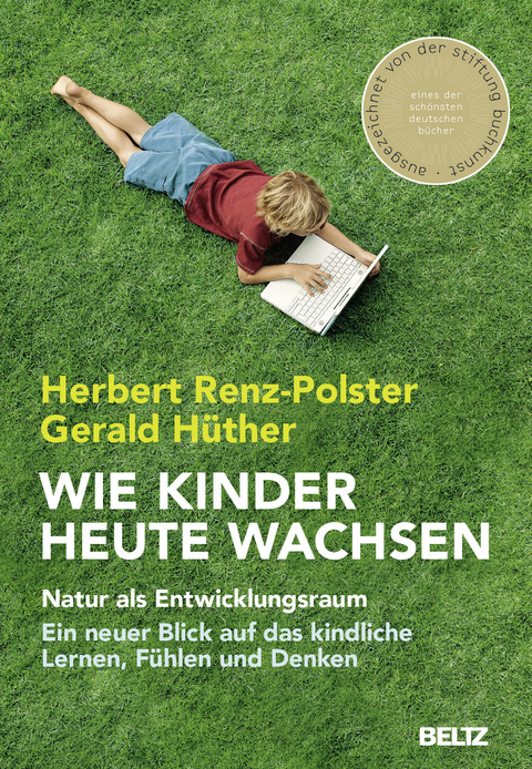 Wie Kinder heute wachsen - Herbert Renz-Polster, Gerald Hüther