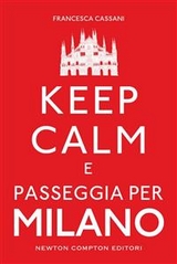 Keep calm e passeggia per Milano - Francesca Cassani