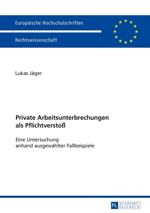 Private Arbeitsunterbrechungen als Pflichtverstoß - Lukas Jäger