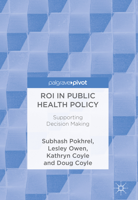ROI in Public Health Policy - Subhash Pokhrel, Lesley Owen, Kathryn Coyle, Doug Coyle
