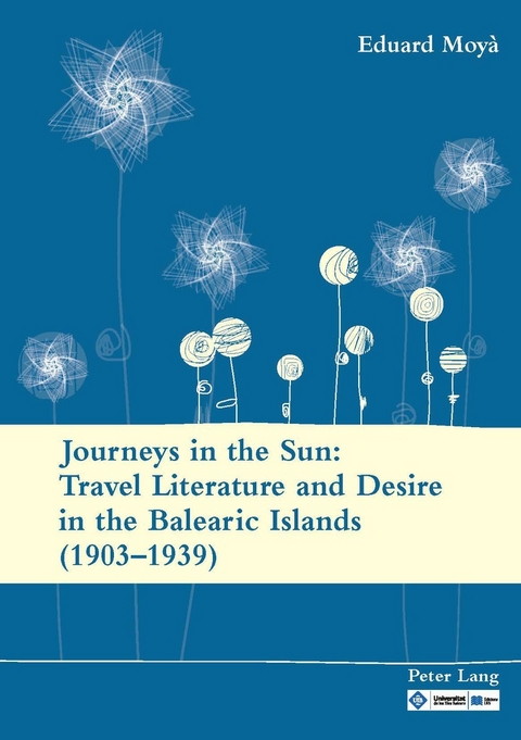 Journeys in the Sun: Travel Literature and Desire in the Balearic Islands (1903–1939) - Eduard Moyà