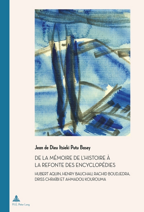 de la Mémoire de l'Histoire À La Refonte Des Encyclopédies - Jean de Dieu Itsieki Putu Basey