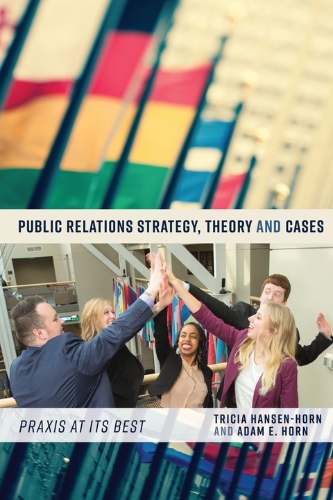 Public Relations Strategy, Theory, and Cases - Tricia Hansen-Horn, Adam E. Horn
