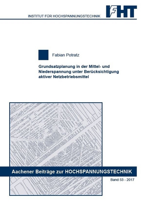 Grundsatzplanung in der Mittel- und Niederspannung unter Berücksichtigung aktiver Netzbetriebsmittel - Fabian Potratz