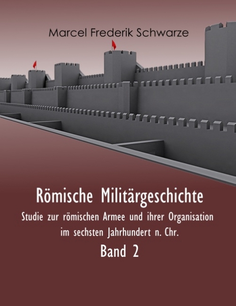 Römische Militärgeschichte Band 2 - Marcel Frederik Schwarze