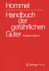 Handbuch der gefährlichen Güter. Erläuterungen II - Holzhäuser, Jörg; Holzhäuser, Petra; Baum, Eckhard; Bender, Herbert F.; Broemme, Albrecht; Desel, Herbert; Gundert-Remy, Ursula; Holzhäuser, Jörg; Kersting, Helma; Kersting, Klaus; König, Mario; Nendza, Monika; Stephan, Ursula; Strobel, Ute