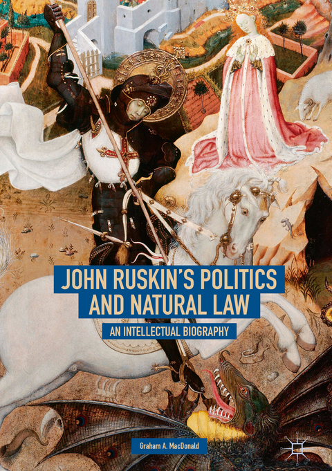 John Ruskin's Politics and Natural Law - Graham A. MacDonald