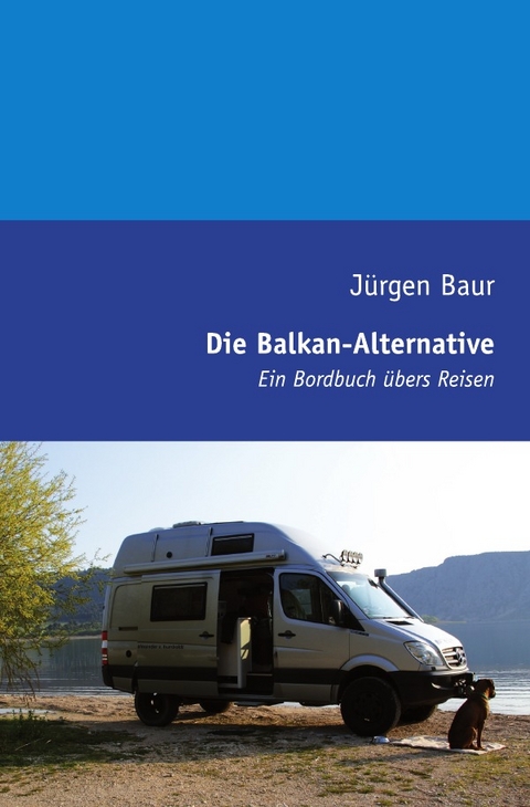 Das Andere Reisejournal / Die Balkan-Alternative - Jürgen Baur