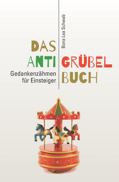 Das Anti-Grübel-Buch - Bona Lea Schwab