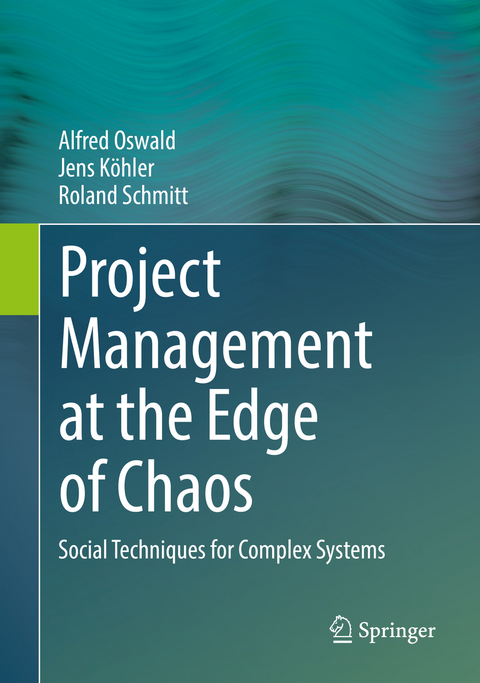 Project Management at the Edge of Chaos - Alfred Oswald, Jens Köhler, Roland Schmitt