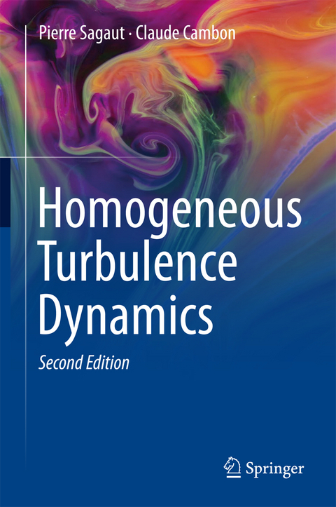 Homogeneous Turbulence Dynamics - Pierre Sagaut, Claude Cambon