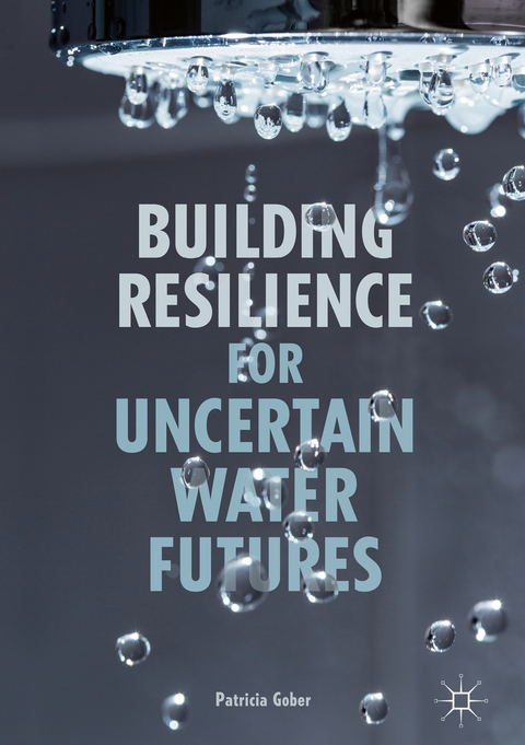 Building Resilience for Uncertain Water Futures - Patricia Gober