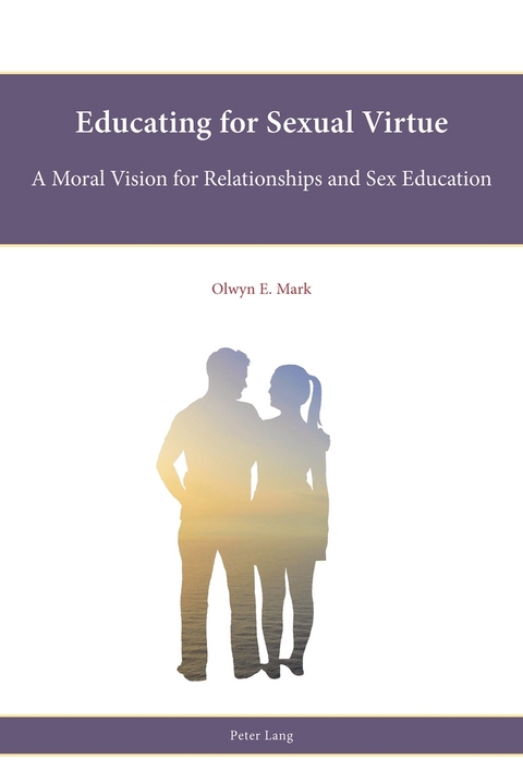 Educating for Sexual Virtue - Olwyn E. Mark