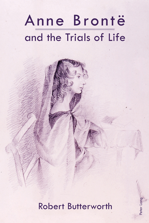 Anne Brontë and the Trials of Life - Robert Butterworth