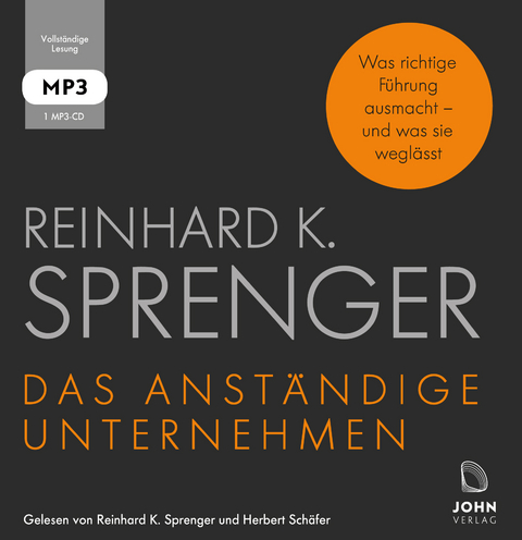 Das anständige Unternehmen: Was richtige Führung ausmacht - und was sie weglässt - Reinhard K. Sprenger
