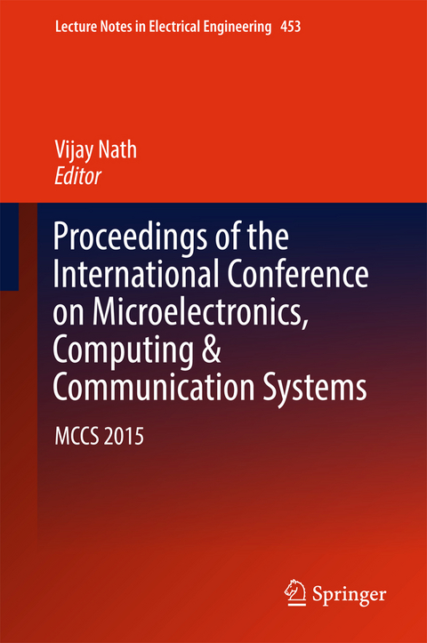 Proceedings of the International Conference on Microelectronics, Computing & Communication Systems - 