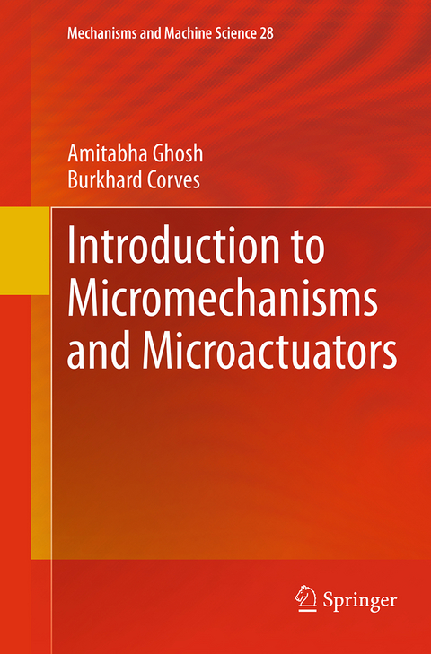 Introduction to Micromechanisms and Microactuators - Amitabha Ghosh, Burkhard Corves