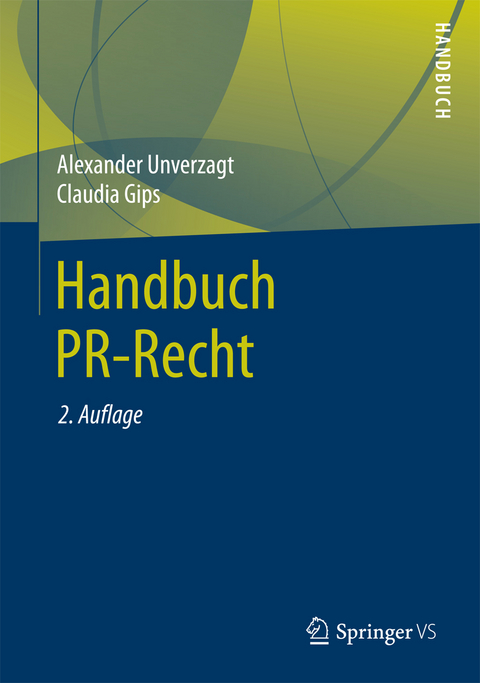Handbuch PR-Recht - Alexander Unverzagt, Claudia Gips