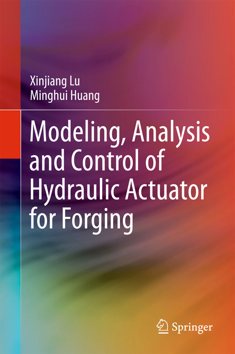 Modeling, Analysis and Control of Hydraulic Actuator for Forging - Xinjiang Lu, Minghui Huang