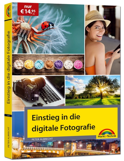 Einstieg in die digitale Fotografie - Ihr Weg zu perfekten Foto Aufnahmen - Peter Albrecht