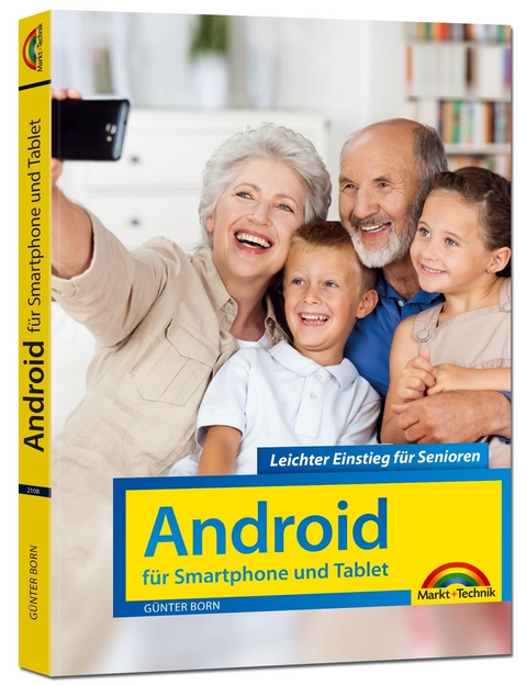 Android für Smartphones & Tablets – Leichter Einstieg für Senioren - die verständliche Anleitung - 2. aktualisierte Auflage des Bestsellers - komplett in Farbe - Günter Born