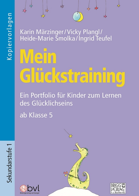 Mein Glückstraining ab Klasse 5 - Karin Märzinger, Vicky Plangl, Heide-Marie Smolka, Ingrid Teufel