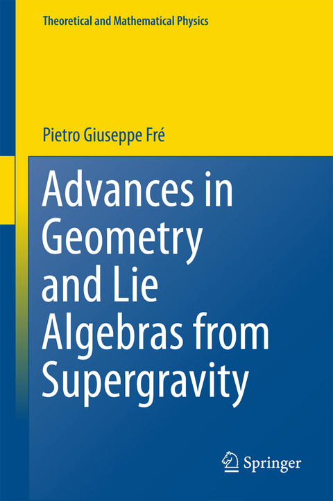 Advances in Geometry and Lie Algebras from Supergravity - Pietro Giuseppe Frè