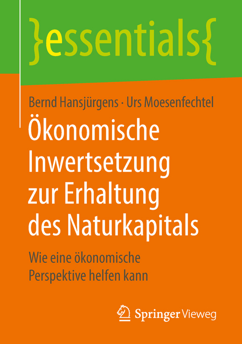 Ökonomische Inwertsetzung zur Erhaltung des Naturkapitals - Bernd Hansjürgens, Urs Moesenfechtel