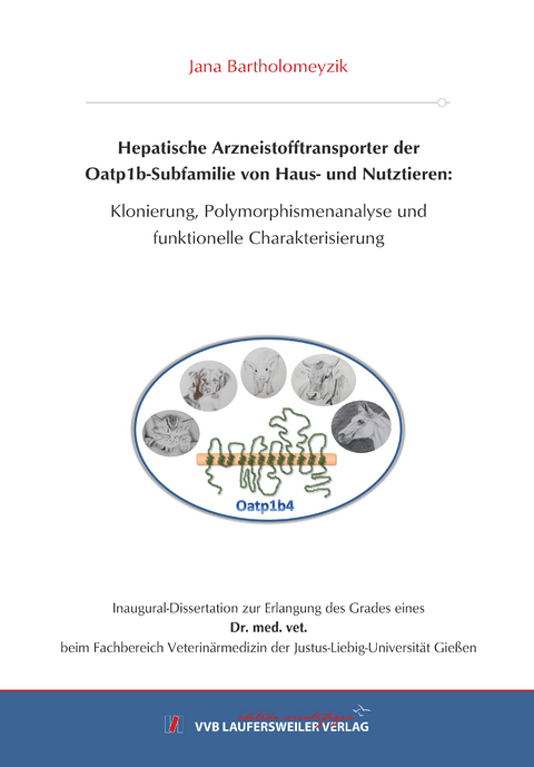 Hepatische Arzneistofftransporter der Oatp1b-Subfamilie von Haus- und Nutztieren: - Jana Bartholomeyzik