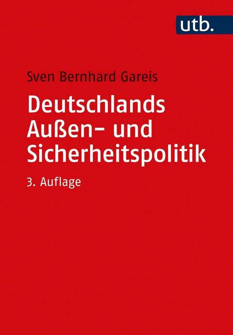 Deutschlands Außen- und Sicherheitspolitik - Sven Bernhard Gareis