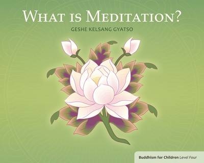 What Is Meditation? - Geshe Kelsang Gyatso