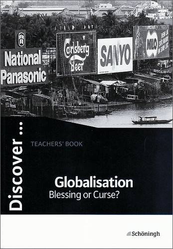 Discover...Topics for Advanced Learners / Globalisation - Blessing or Curse? - Jürgen Einhoff, Klaus Hinz, Karl H Wagner