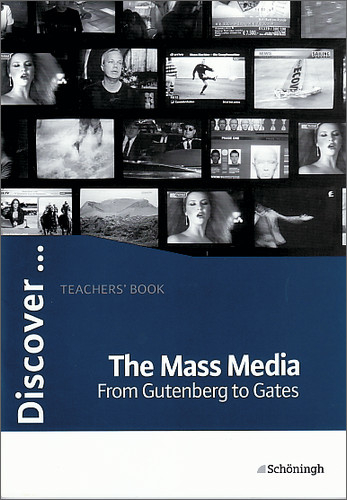 Discover...Topics for Advanced Learners / The Mass Media - From Gutenberg to Gates - Stephen Speight, Karsten Witsch