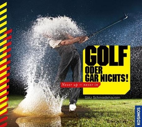 Golf oder gar nichts! - Götz Schmiedehausen