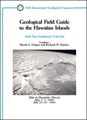 Geological Field Guide to the Hawaiian Islands - David A Clague, Professor Richard W Hazlett