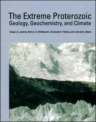 The Extreme Proterozoic – Geology, Geochemistry, and Climate, Geophysical Monograph 146 - GS Jenkins