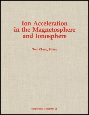 Ion Acceleration in the Magnetosphere and Ionosphere - 