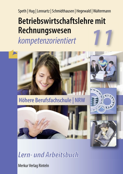 Betriebswirtschaftslehre mit Rechnungswesen - kompetenzorientiert - Hermann Speth, Hartmut Hug, Martina Lennartz, Michael Schmidthausen, Jörg Hegewald, Aloys Waltermann