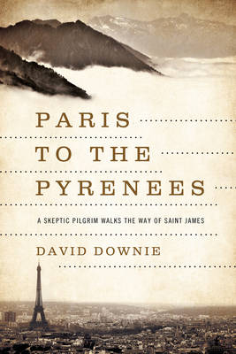 Paris to the Pyrenees - David Downie