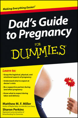 Dad's Guide to Pregnancy For Dummies - Matthew M. F. Miller, Sharon Perkins  RN