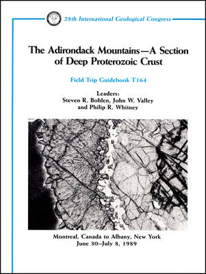 The Adirondack Mountains--A Section of Deep Proterozoic Crust - Steven R Bohlen, John W Valley, Philip R Whitney, James D Carl, William De Lorraine